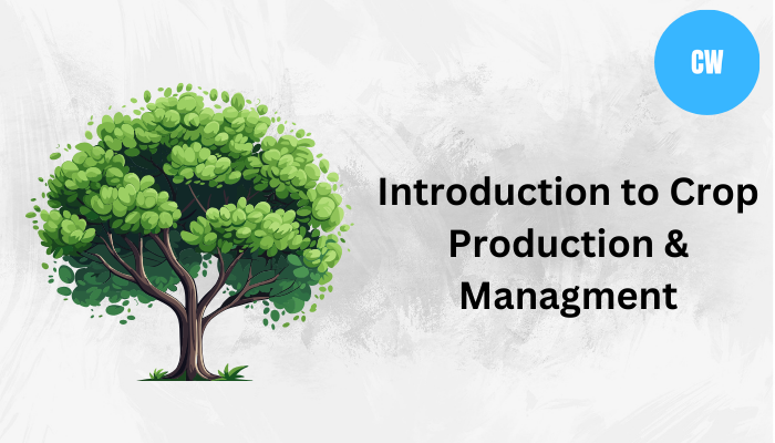 Introduction to Crop Production & Managment