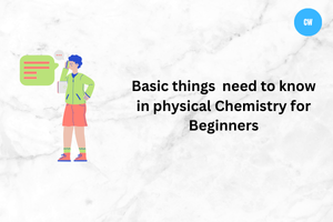 Basic things  to know in physical Chemistry