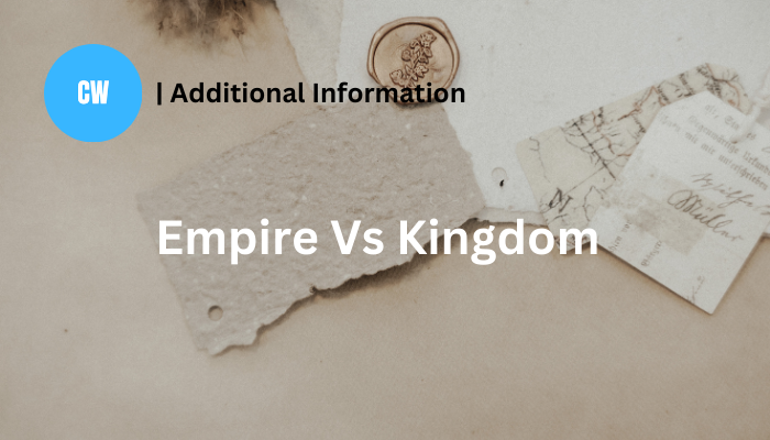 The Difference Between an Empire and a Kingdom: An Exciting Journey Through History